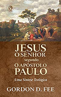 Livro Jesus o Senhor Segundo o Apóstolo Paulo: Uma Síntese Teológica