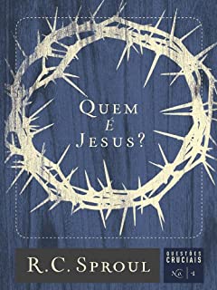 Livro Quem é Jesus? (Série Questões Cruciais Livro 1)
