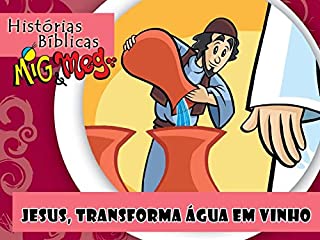 Jesus transforma Água em Vinho (Histórias Bíblicas Mig&Meg Livro 39)