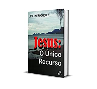 Livro JESUS: O ÚNICO RECURSO