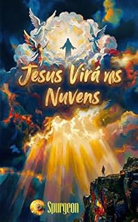 Livro JESUS VIRÁ NAS NUVENS: Não Haverá Onde se Esconder, Prepare-se Hoje para o Julgamento de Amanhã.
