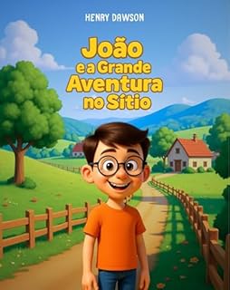 João e a Grande Aventura no Sítio: Uma história encantadora sobre a origem dos alimentos