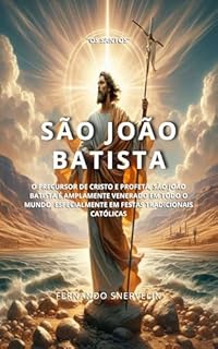 Livro SÃO JOÃO BATISTA : O PRECURSOR DE CRISTO E PROFETA (SANTIDADES Livro 15)