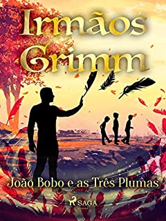 Livro João Bobo e as Três Plumas (Contos de Grimm Livro 14)