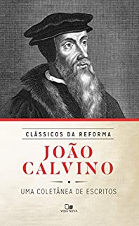 Livro João Calvino: Uma coletânea de escritos