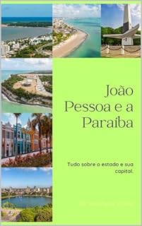 Livro João Pessoa e a Paraíba: Tudo sobre o Estado e Sua Capital (NORDESTE BRASILEIRO)