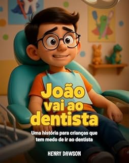 Livro João vai ao dentista: Uma história para crianças que tem medo de ir ao dentista