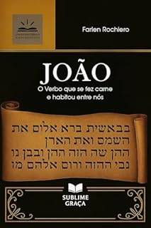 Livro JOÃO: O Verbo que se fez carne e habitou entre nós (Comentários da Bíblia)