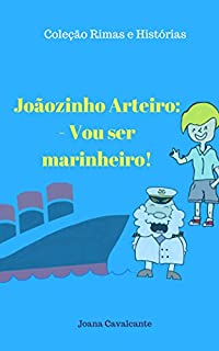 Joãozinho Arteiro - Vou ser Marinheiro (Rimas e Histórias)