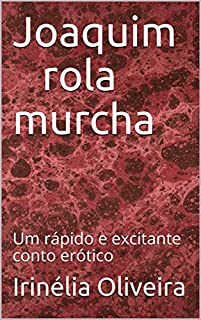 Joaquim rola murcha: Um rápido e excitante conto erótico
