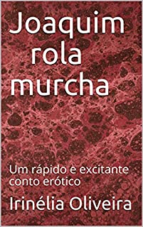 Livro Joaquim rola murcha: Um rápido e excitante conto erótico
