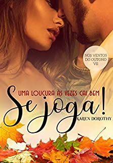 Livro Se joga!: Uma loucura ás vezes cai bem