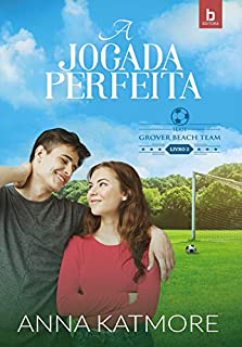 A Jogada Perfeita (Grove Beach Team Livro 2)