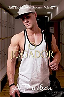 Livro O Jogador [Contos Eróticos Vol.4] (Entre Garotos)
