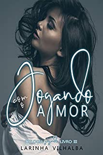 Livro JOGANDO COM O AMOR (trilogia jogando)