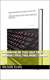 Livro JOGANDO ONLINE TEXAS HOLD 'EM AS MELHORES DICAS PARA JOGAR E GANHAR!