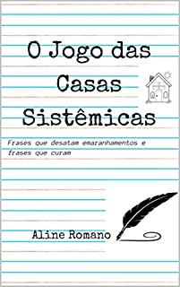 Livro O Jogo das Casas Sistêmicas: Frases que desatam emaranhamentos e frases que curam