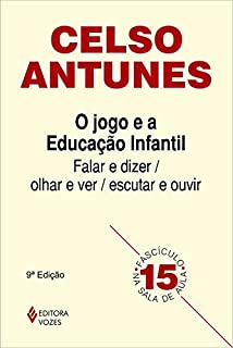 Livro Jogo e a educação infantil (O): Falar e dizer; olhar e ver; escutar e ouvir (Na sala de aula)
