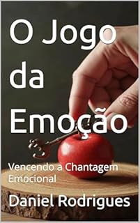 Livro O Jogo da Emoção: Vencendo a Chantagem Emocional