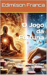 Livro O Jogo da Fortuna: Como Transformar Azar em Sucesso