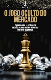 Livro O Jogo Oculto do Mercado: Como Traduzir as Notícias em Decisões de Investimento Lucrativas (Antes de Todo Mundo)