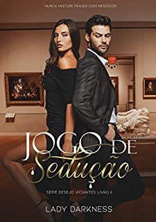 Livro Jogo de Sedução (Desejos Viciantes Livro 2)