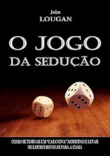 Livro O jogo da sedução: como se tornar um "Casanova" moderno e levar mulheres bonitas para a cama