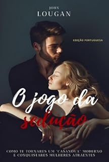 Livro O Jogo Da Sedução: Como Te Tornares Um "casanova" Moderno E Conquistares Mulheres Atraentes - Edição Portuguesa.