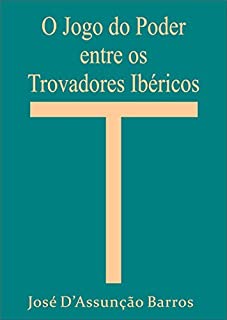 Livro O Jogo do Poder entre os Trovadores Ibéricos