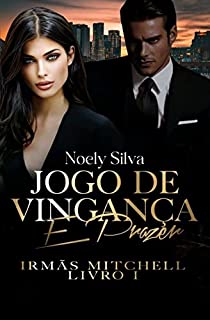 Jogo de Vingança e Prazer: Irmãs Mitchell - Livro I