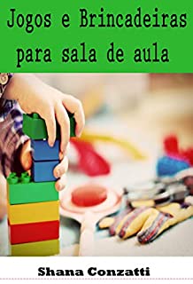 Jogos e Brincadeiras para sala de aula