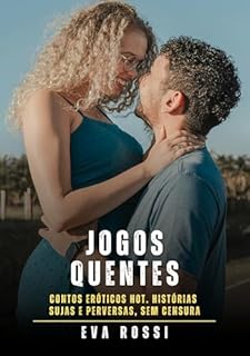 Livro Jogos Quentes: Contos Eróticos Hot. Histórias Sujas e Perversas, sem Censura