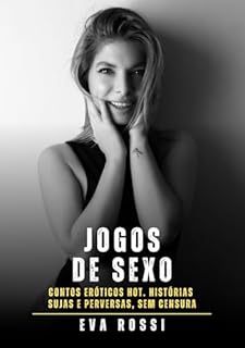 Livro Jogos de Sexo: Contos Eróticos Hot. Histórias Sujas e Perversas, sem Censura
