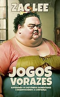 Livro Jogos Vorazes: Superando Distúrbios Alimentares e Construindo Confiança