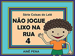 Livro Não Jogue Lixo na Rua (Coisas do Lelé Livro 4)