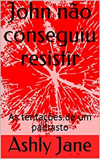 Livro John não conseguiu resistir: As tentações de um padrasto
