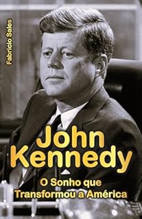 Livro John Kennedy: O Sonho que Transformou a América