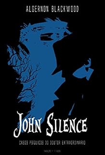 Livro John Silence: casos psíquicos do doutor extraordinário