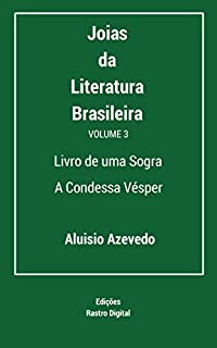 Livro Joias da Literatura Brasileira - Volume 3 - Aluísio Azevedo: Livro de uma Sogra e A Condessa Vésper