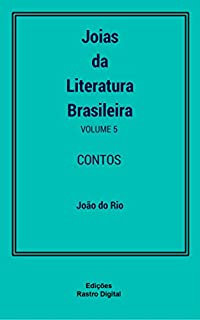 Livro Joias da Literatura Brasileira - Volume 5 - João do Rio: Contos