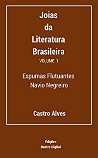 Livro Joias da Literatura Brasileira - Volume I: Espumas Flutuantes & Navio Negreiro