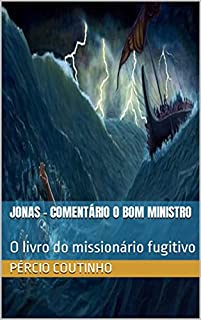 Livro Jonas - Comentário O Bom Ministro: O livro do missionário fugitivo