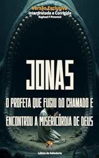 Livro Jonas: O Profeta que Fugiu do Chamado e Encontrou a Misericórdia de Deus