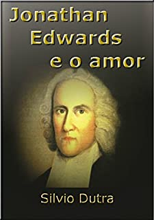 Jonathan Edwards E O Amor