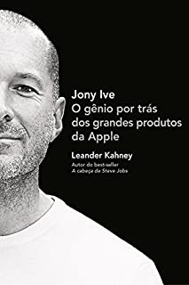 Livro Jony Ive: O gênio por trás dos grandes produtos da Apple