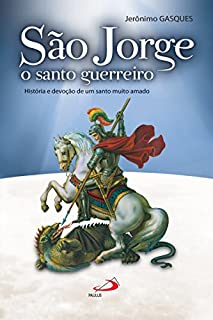 Livro São Jorge, o santo guerreiro: História e devoção de um santo muito amado (Cidadãos do reino)