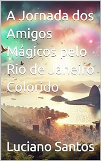 Livro A Jornada dos Amigos Mágicos pelo Rio de Janeiro Colorido