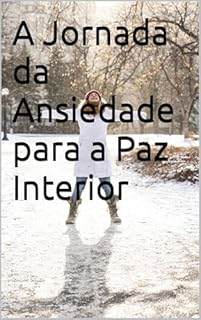 Livro A Jornada da Ansiedade para a Paz Interior