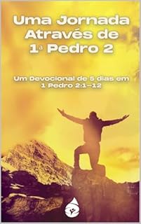 Uma Jornada Através de 1ª Pedro 2: Um Devocional de 5 dias em 1 Pedro 2:1-12 (Nossos livros em Português)