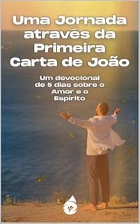 Livro Uma Jornada através da Primeira Carta de João:: Um devocional de 5 dias sobre o Amor e o Espírito (Nossos livros em Português)